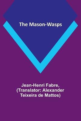 The Mason-Wasps - Jean-Henri Fabre - cover