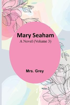 Mary Seaham: A Novel (Volume 3) - Grey - cover