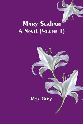Mary Seaham: A Novel (Volume 1) - Grey - cover