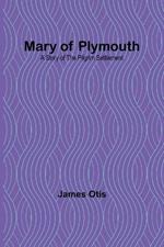 Mary of Plymouth: A Story of the Pilgrim Settlement