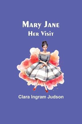 Mary Jane-Her Visit - Clara Ingram Judson - cover