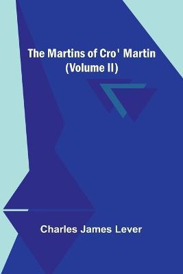 The Martins Of Cro' Martin (Volume II) - Charles James Lever - cover