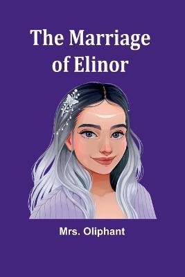 The Marriage of Elinor - Oliphant - cover