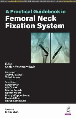 A Practical Guidebook in Femoral Neck Fixation System - Sachin Yashwant Kale,Arvind J Vatkar,Vishal Kumar - cover
