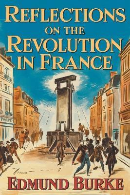 Reflections on The Revolution in France - Edmund Burke - cover