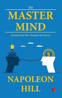 THE MASTER MIND: TRANSFORMING YOUR THOUGHT INTO SUCCESS - NAPOLEON HILL - cover