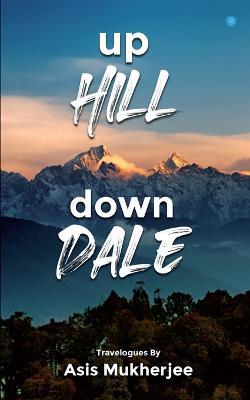 Up Hill Down Dale - Asis Mukherjee - cover