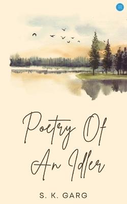 Poetry of an Idler - S K Garg - cover
