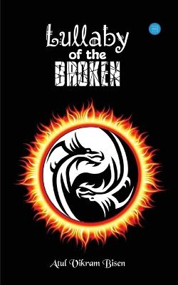 Lullaby of the Broken - Atul Vikram Bisen - cover