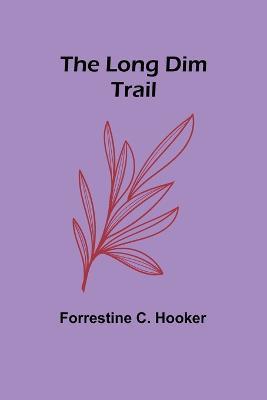The Long Dim Trail - Forrestine C Hooker - cover