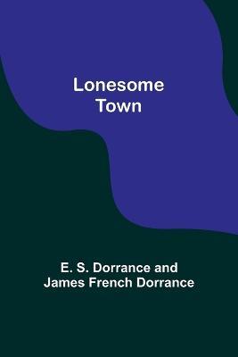 Lonesome Town - E S Dorrance - cover