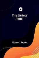 The Littlest Rebel - Edward Peple - cover