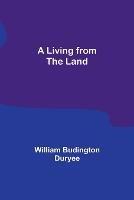 A Living from the Land - William Budington Duryee - cover