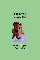The Little French Girl - Anne Douglas Sedgwick - cover