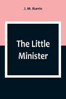 The Little Minister - J M Barrie - cover