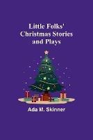 Little Folks' Christmas Stories and Plays