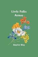Little Folks Astray - Sophie May - cover