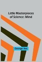 Little Masterpieces of Science: Mind - George Iles - cover