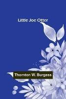 Little Joe Otter - Thornton W Burgess - cover