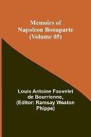 Memoirs of Napoleon Bonaparte (Volume 05) - Louis Antoine Fauvelet De Bourrienne - cover