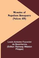 Memoirs of Napoleon Bonaparte (Volume 03)