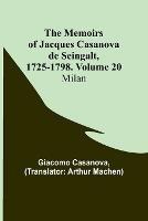 The Memoirs of Jacques Casanova de Seingalt, 1725-1798. Volume 20: Milan - Giacomo Casanova - cover