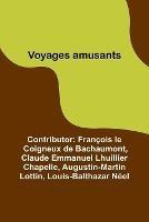 Voyages amusants - Con Francois Le Coigneux de Bachaumont,Claude Emmanuel Lhuillier Chapelle - cover