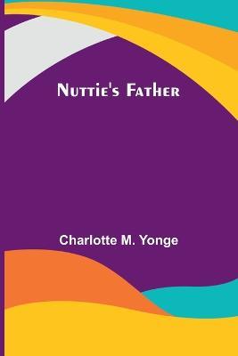 Nuttie's Father - Charlotte M Yonge - cover