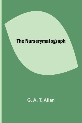 The Nurserymatograph - G A Allan - cover