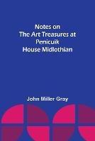 Notes on the Art Treasures at Penicuik House Midlothian