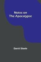 Notes on the Apocalypse - David Steele - cover