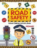 Road Safety: School Children Activity Book Primary
