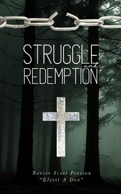 Struggle & Redemption - Xavier Scott Preston Electi a Deo - cover