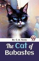 The Cat Of Bubastes: A Tale Of Ancient Egypt - G a Henty - cover