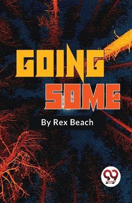 Going Some A Romance of Strenuous Affection - Rex Beach - cover