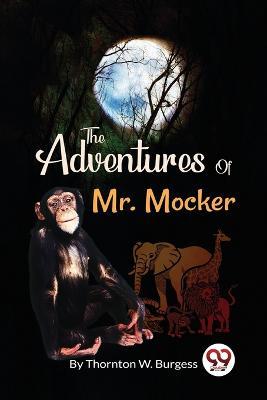 The Adventures Of Mr. Mocker - Thornton W Burgess - cover