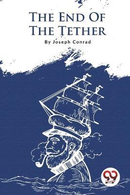 The End Of The Tether - Joseph Conrad - cover