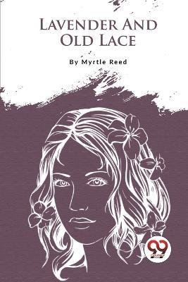 Lavender And Old Lace - Myrtle Reed - cover