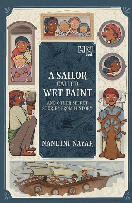 A Sailor Called Wet Paint and Other Secret Stories from History - Nandini Nayar - ebook
