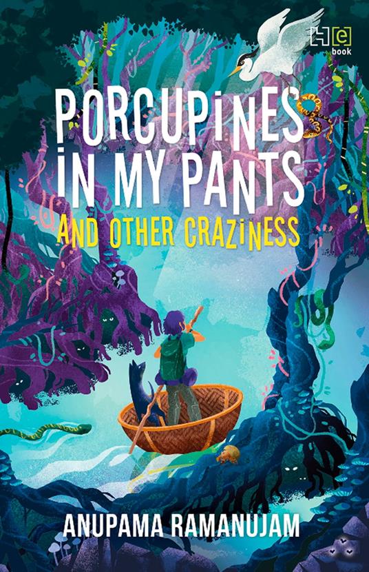 Porcupines in My Pants and Other Craziness - Anupama Ramanujam - ebook