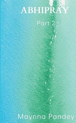 Abhipray Part 2 - Maynna Pandey - cover