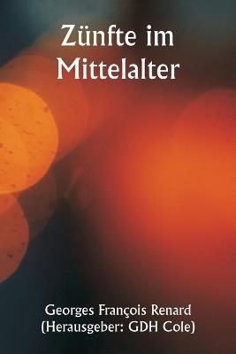 Zünfte im Mittelalter - Georges François Renard - cover