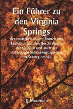 Ein Führer zu den Virginia Springs, der zusätzlich zu den Routen und Entfernungen eine Beschreibung der Quellen und auch der natürlichen Sehenswürdigkeiten des Staates enthält