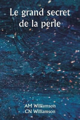 Le grand secret de la perle - Am Williamson,Cn Williamson - cover