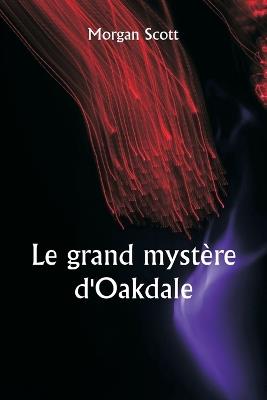 Le grand mystère d'Oakdale - Morgan Scott - cover