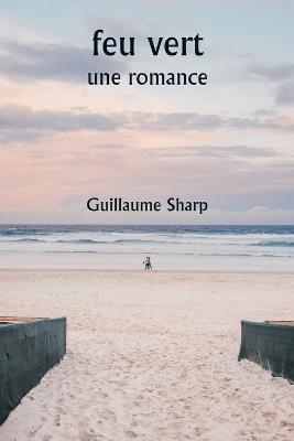 feu vert une romance - Guillaume Sharp - cover