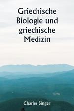 Griechische Biologie und griechische Medizin