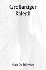 Großartiger Ralegh