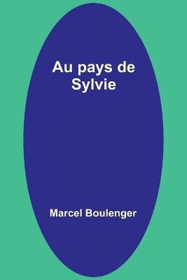 Au pays de Sylvie - Marcel Boulenger - cover