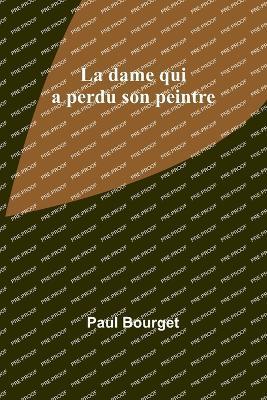 La dame qui a perdu son peintre - Paul Bourget - cover